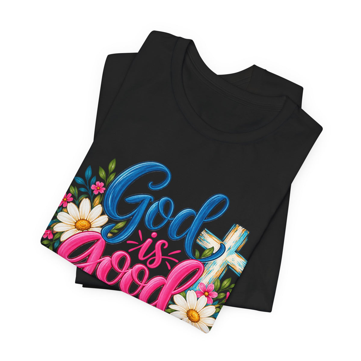 God Is Good All the Time Christian Faith T-Shirt
