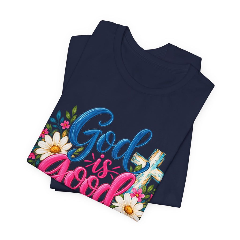 God Is Good All the Time Christian Faith T-Shirt
