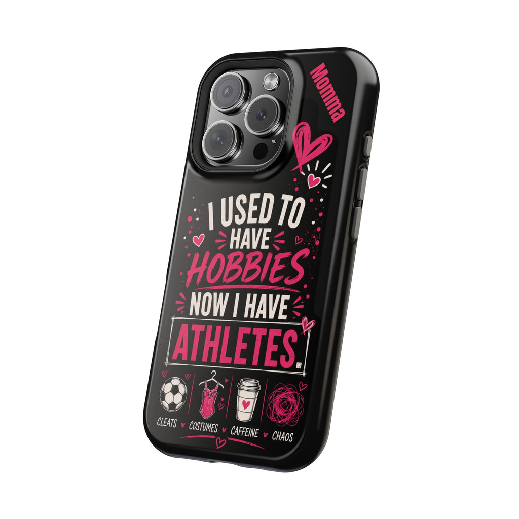 Phone Case — “I Used to Have Hobbies Now I Have Athletes” Mom Magnetic Impact-Resistant Case