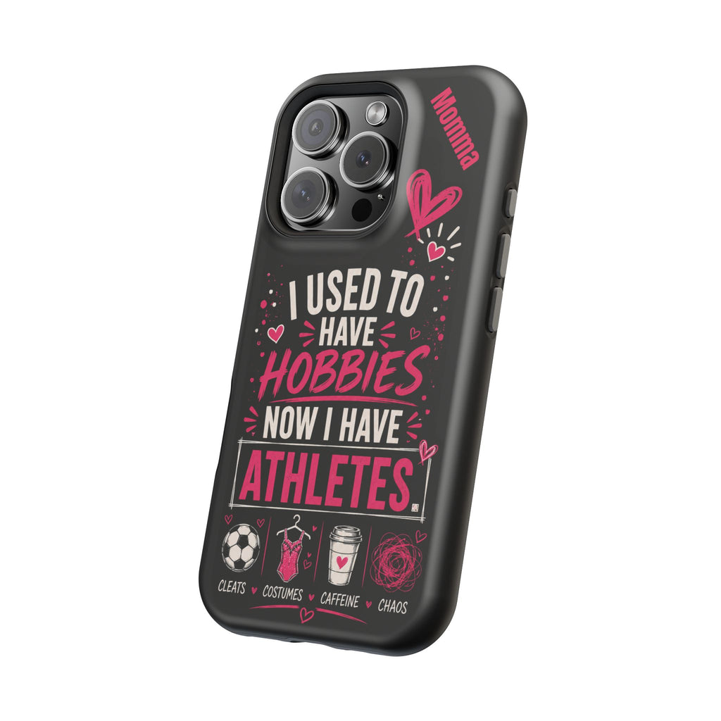 Phone Case — “I Used to Have Hobbies Now I Have Athletes” Mom Magnetic Impact-Resistant Case