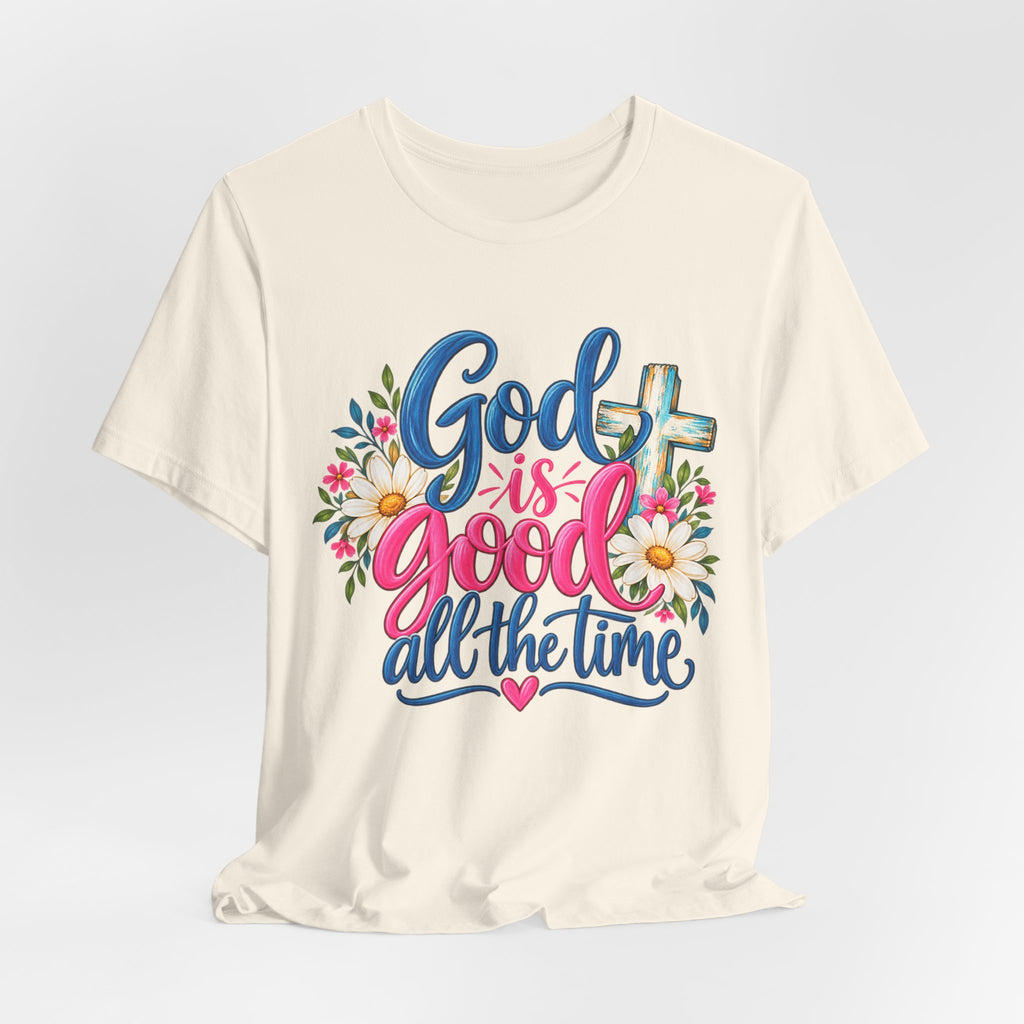 God Is Good All the Time Christian Faith T-Shirt