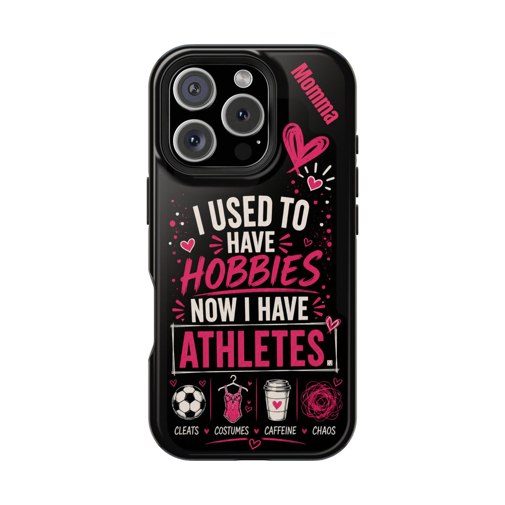 Phone Case — “I Used to Have Hobbies Now I Have Athletes” Mom Magnetic Impact-Resistant Case