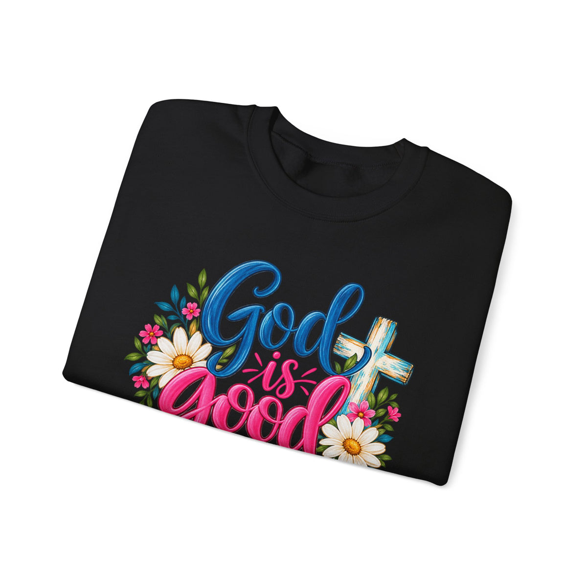 God Is Good All the Time Christian Crewneck Sweatshirt