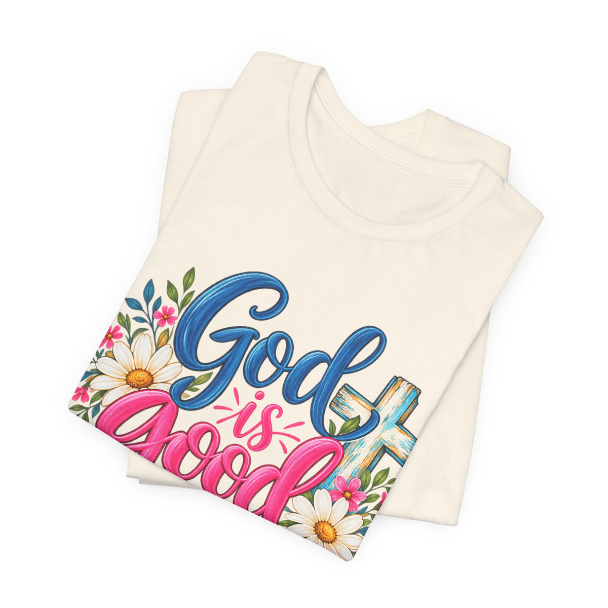 God Is Good All the Time Christian Faith T-Shirt