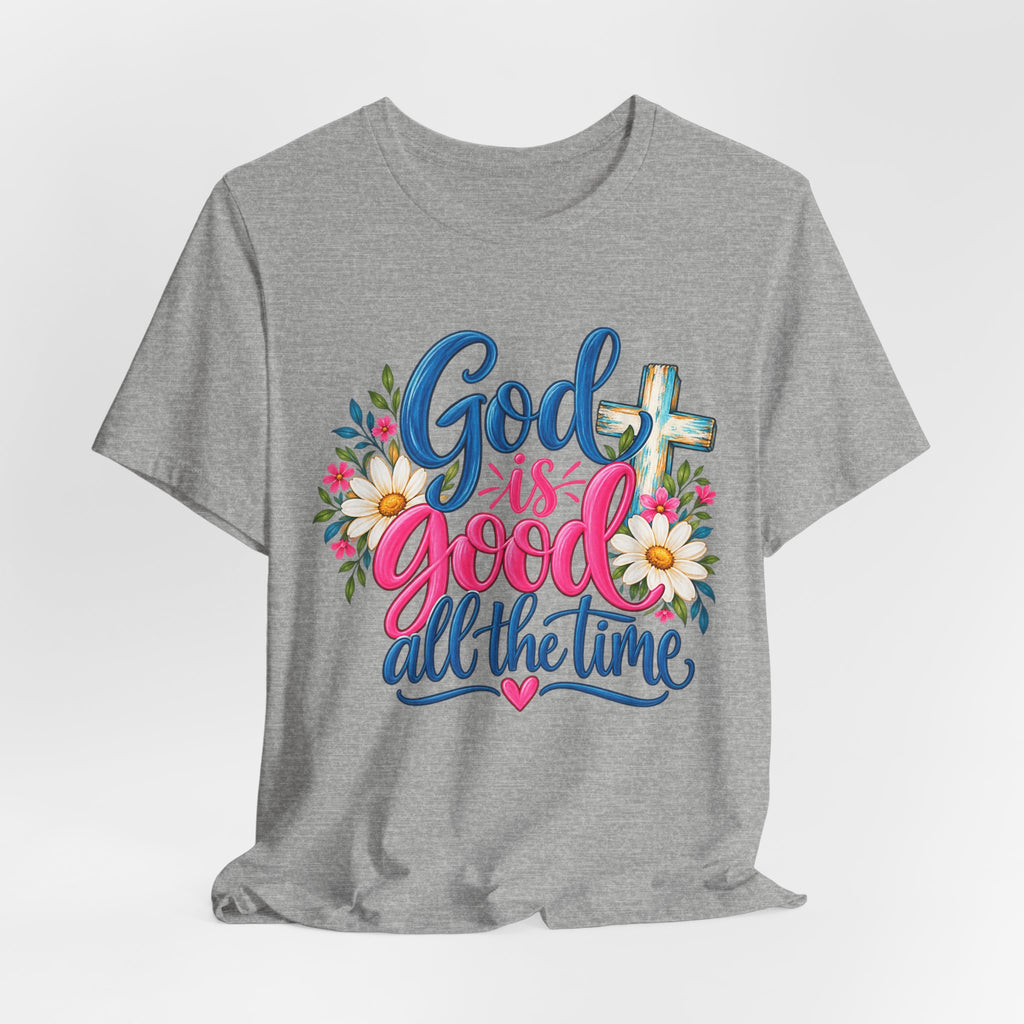 God Is Good All the Time Christian Faith T-Shirt