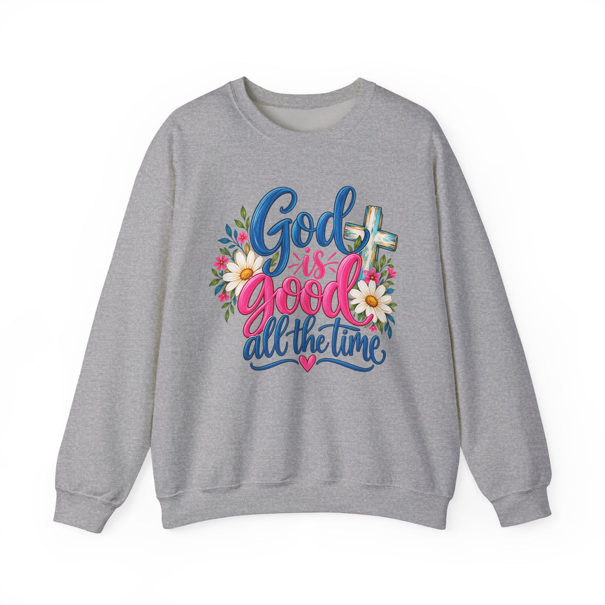 God Is Good All the Time Christian Crewneck Sweatshirt
